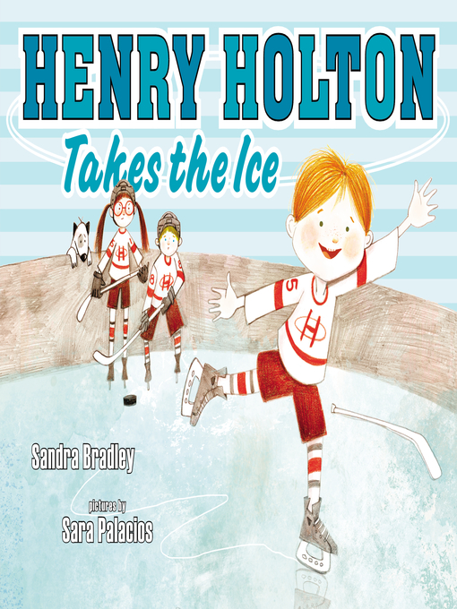 Title details for Henry Holton Takes the Ice by Sandra Bradley - Available